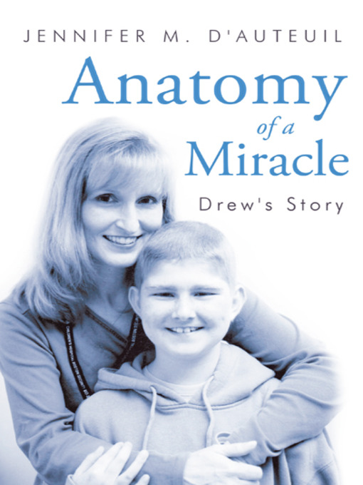 Title details for Anatomy of a Miracle by Jennifer M. D'Auteuil - Available